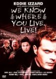 We Know Where You Live. Live!