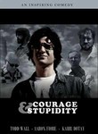 Courage & Stupidity