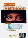 Paul Bowles: Half Moon