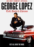 George Lopez: Tall, Dark & Chicano