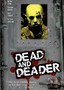 Dead and Deader